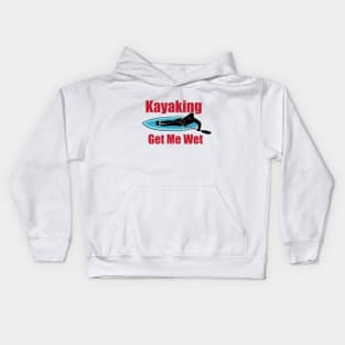 Kayaking Gets Me Wet Kids Hoodie